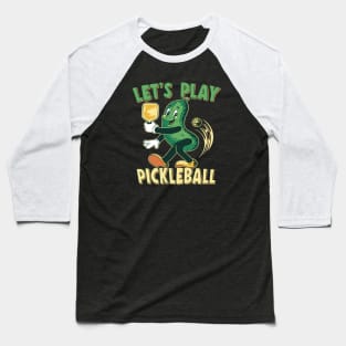 Let's Play Pickleball - For Pickleball Players Baseball T-Shirt